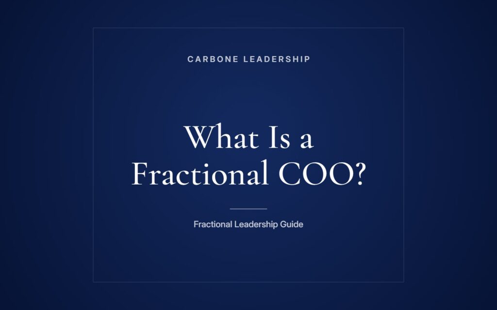 What Is a Fractional COO What Is a Fractional COO? A Carbone Leadership guide