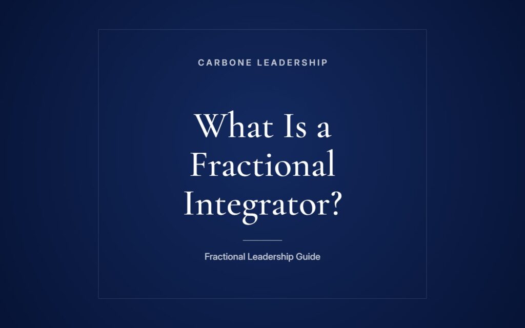 What Is a Fractional Integrator What Is a Fractional Integrator? A Carbone Leadership guide